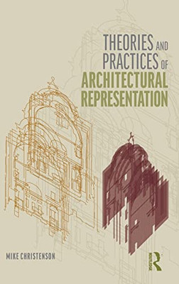 Theories And Practices Of Architectural Representation - 9781138055872