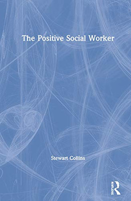 The Positive Social Worker - 9781138300255