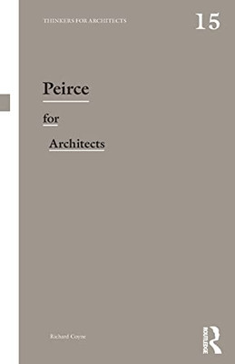 Peirce For Architects (Thinkers For Architects) - 9781138319585