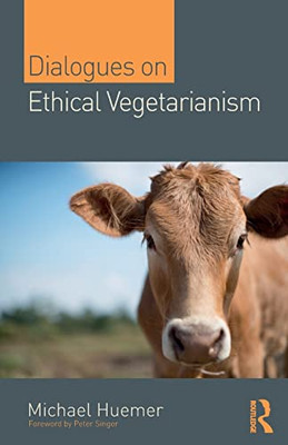 Dialogues On Ethical Vegetarianism (Philosophical Dialogues On Contemporary Problems) - 9781138328297