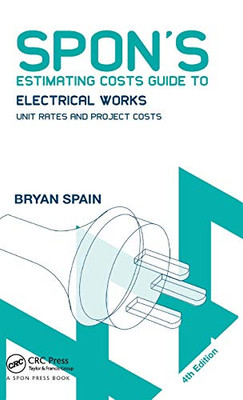 Spon'S Estimating Costs Guide To Electrical Works: Unit Rates And Project Costs (Spon'S Estimating Costs Guides)