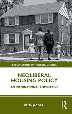 Neoliberal Housing Policy: An International Perspective (Explorations In Housing Studies) - 9781138388437