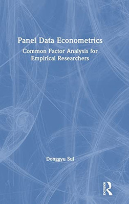 Panel Data Econometrics: Common Factor Analysis For Empirical Researchers - 9781138389663