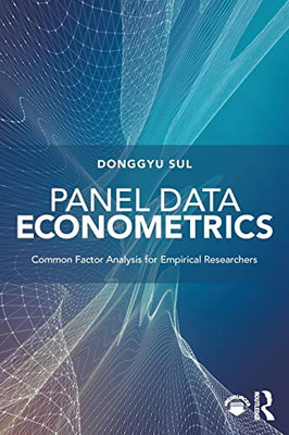Panel Data Econometrics: Common Factor Analysis For Empirical Researchers - 9781138389670
