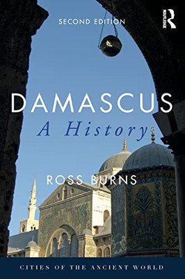 Damascus: A History (Cities Of The Ancient World) - 9781138483354
