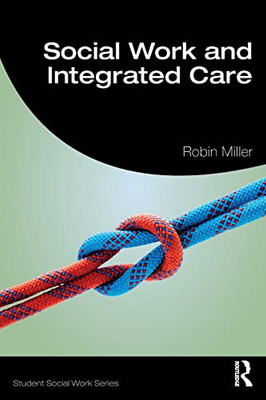 Social Work And Integrated Care (Student Social Work) - 9781138484160