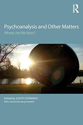 Psychoanalysis And Other Matters: Where Are We Now? - 9781138494640