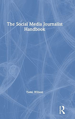 The Social Media Journalist Handbook - 9781138545694