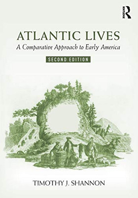Atlantic Lives: A Comparative Approach To Early America - 9781138577732