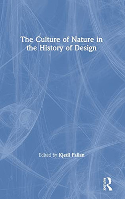 The Culture Of Nature In The History Of Design - 9781138601918