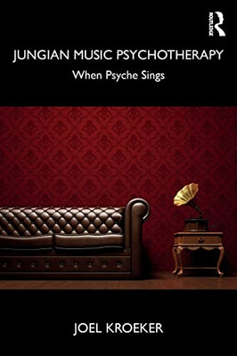 Jungian Music Psychotherapy: When Psyche Sings - 9781138625662
