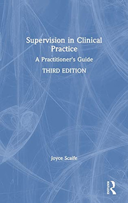 Supervision In Clinical Practice: A Practitioner'S Guide - 9781138651876