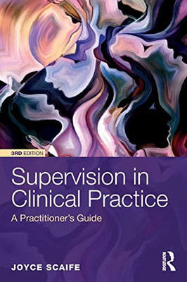 Supervision In Clinical Practice: A Practitioner'S Guide - 9781138651883