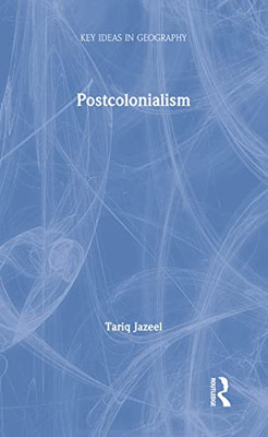 Postcolonialism (Key Ideas In Geography) - 9781138677463