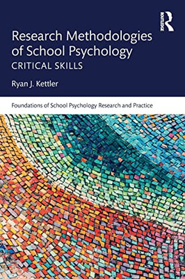 Research Methodologies Of School Psychology: Critical Skills (Foundations Of School Psychology Research And Practice) - 9781138851504