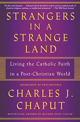 Strangers In A Strange Land: Living The Catholic Faith In A Post-Christian World