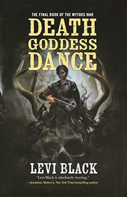 Death Goddess Dance: The Mythos War, Book 3 (The Mythos War, 3)