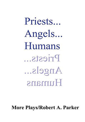 Priests...Angels...Humans - 9781387528059