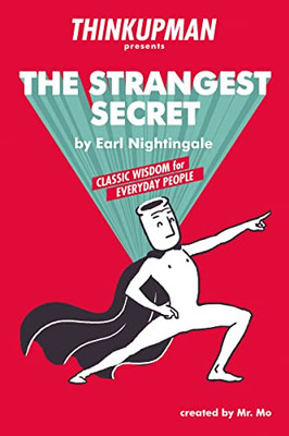 Thinkupman Presents: The Strangest Secret: Classic Wisdom For Everyday People - 9781400324590