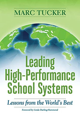 Leading High-Performance School Systems: Lessons From The WorldS Best