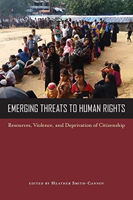 Emerging Threats To Human Rights: Resources, Violence, And Deprivation Of Citizenship
