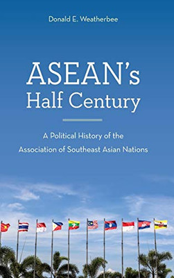 Asean'S Half Century: A Political History Of The Association Of Southeast Asian Nations - 9781442272514