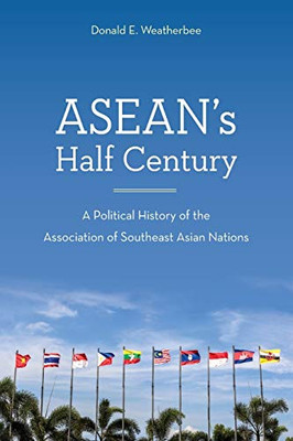 Asean'S Half Century: A Political History Of The Association Of Southeast Asian Nations - 9781442272521