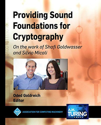 Providing Sound Foundations For Cryptography: On The Work Of Shafi Goldwasser And Silvio Micali (Acm Books) - 9781450372671