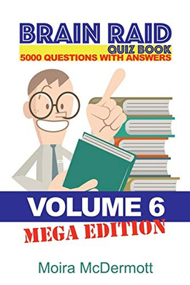 Brain Raid Quiz 5000 Questions And Answers: Volume 6 Mega Edition (Brain Raid Quiz Books)