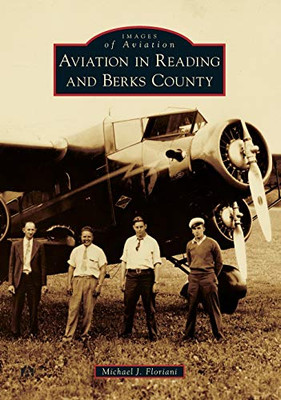 Aviation In Reading And Berks County (Images Of Aviation) - 9781467103220