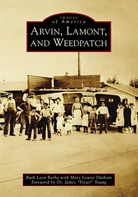 Arvin, Lamont, And Weedpatch (Images Of America)
