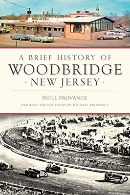 A Brief History Of Woodbridge, New Jersey - 9781467135856