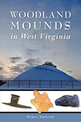 Woodland Mounds In West Virginia (American Heritage)