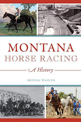 Montana Horse Racing: A History (Sports)