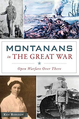 Montanans In The Great War: Open Warfare Over There (Military)