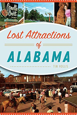 Lost Attractions Of Alabama - 9781467141208