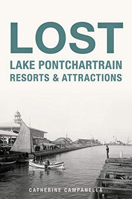 Lost Lake Pontchartrain Resorts And Attractions - 9781467141567