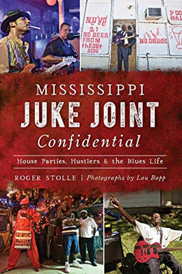 Mississippi Juke Joint Confidential: House Parties, Hustlers And The Blues Life (Landmarks)