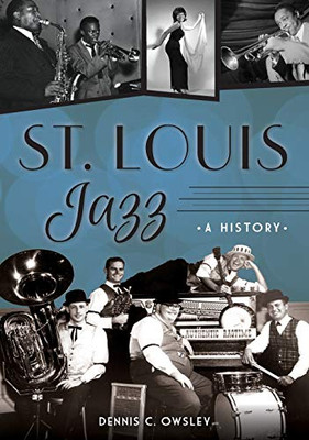 St. Louis Jazz: A History - 9781467141741