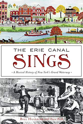 The Erie Canal Sings: A Musical History Of New YorkS Grand Waterway