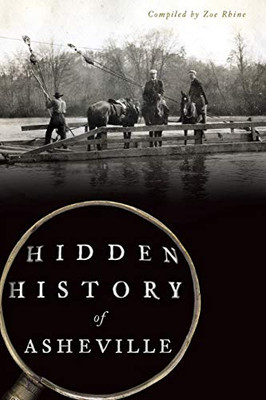 Hidden History Of Asheville - 9781467142212