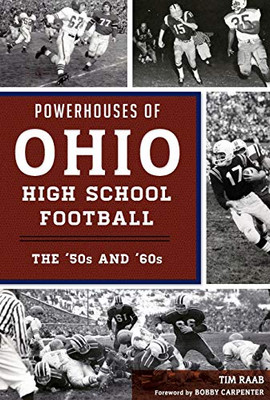 Powerhouses Of Ohio High School Football: The 50S And 60S (Sports)