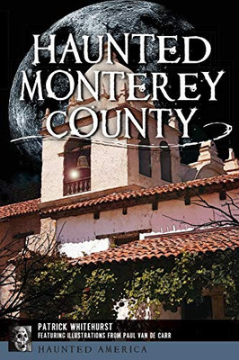Haunted Monterey County (Haunted America)