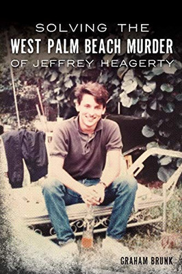 Solving The West Palm Beach Murder Of Jeffrey Heagerty (True Crime)