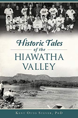 Historic Tales Of The Hiawatha Valley (American Chronicles)