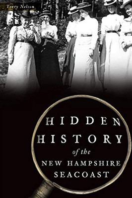 Hidden History Of The New Hampshire Seacoast - 9781467143394