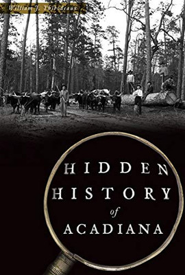 Hidden History Of Acadiana - 9781467143578