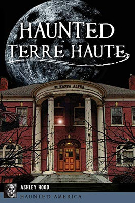 Haunted Terre Haute (Haunted America)