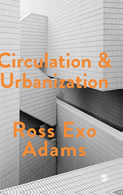 Circulation And Urbanization (Society And Space) - 9781473963306