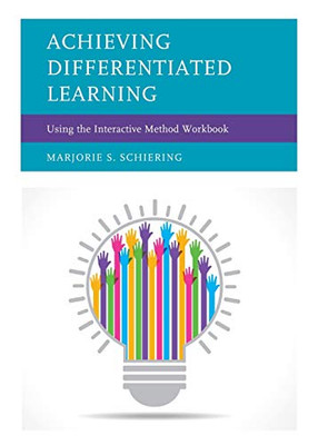 Achieving Differentiated Learning: Using The Interactive Method Workbook - 9781475831733